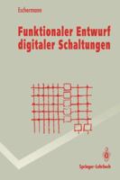 Funktionaler Entwurf Digitaler Schaltungen: Methoden Und CAD-Techniken 3540567887 Book Cover