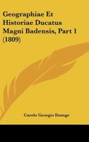 Geographiae Et Historiae Ducatus Magni Badensis, Part 1 (1809) 1161002464 Book Cover