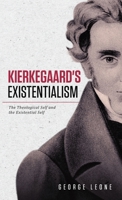 Kierkegaard's Existentialism: The Theological Self and the Existential Self 1491743611 Book Cover