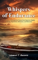 Whispers of Endurance: A Collection of Introspective Poems from Depictive Heights of Reality, Experience, Adventure, and Memories B0CLN5XYSN Book Cover