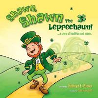 Shawn, Shawn the Leprechaun!: A Story of Tradition and Magic. (Kaylee and Corey Adventures Book 1) 1500301361 Book Cover