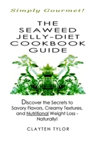 The Seaweed Jelly-Diet Cookbook Guide 1435737962 Book Cover