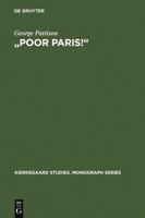 Poor Paris: Kierkegaard's Critique of the Spectacular City (Kierkegaard Studies. Monograph Series, 2) 3110163888 Book Cover