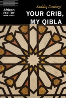Your Crib, My Qibla 1496225775 Book Cover