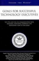 Goals for Successful Technology Executives; Top CTOs and CIOs on Communicating with Employees, Providing Leadership, and Developing Year-to-Year Goals 1596227494 Book Cover