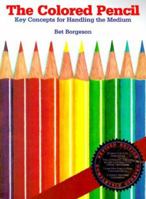 The Colored Pencil: Key Concepts for Handling the Medium 0823007499 Book Cover