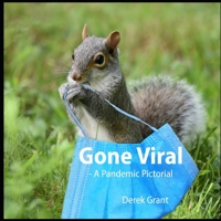 Gone Viral: A Pandemic Pictorial 0994906447 Book Cover