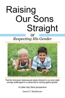 Raising Our Sons Straight: or Respecting His Gender B0C47JL9MC Book Cover