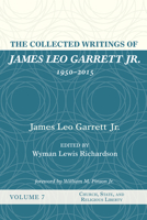 The Collected Writings of James Leo Garrett Jr., 1950-2015: Volume Seven: Church, State, and Religious Liberty 1532607474 Book Cover