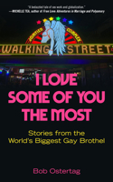 I Love Some of You the Most: Stories from the World's Biggest Gay Brothel B0H5KP4GN2 Book Cover