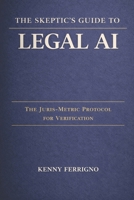 The Skeptic's Guide to Legal AI: Super Prompts, Control Panels, and Verified Workflows for Real Practice B0GT2ST8VP Book Cover