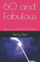 60 and Fabulous: The Stories That Got Me Here 1072521547 Book Cover
