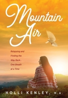 Mountain Air: Relapsing and Finding the Way Back... One Breath at a Time 1615991883 Book Cover