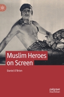 Muslim Heroes on Screen 3030741443 Book Cover