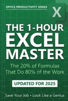The 1-Hour Excel Master: The 20% of Formulas That Do 80% of the Work B0GC7MVMWT Book Cover