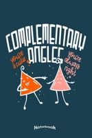 My Funny Complimentary Angles Notebook: Cute Notebook, Diary or Journal Gift for Geometry, Maths and Mathematics Teachers, Professors and Students who ... Cream Paper, Glossy Finished Soft Cover 1710776536 Book Cover