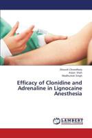 Efficacy of Clonidine and Adrenaline in Lignocaine Anesthesia 3659370177 Book Cover