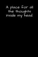 A place for all the thoughts inside my head.: College Ruled Blank Notebook / Journal 120 Pages 171235678X Book Cover