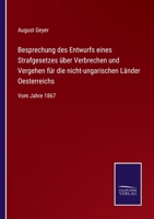 Besprechung des Entwurfs eines Strafgesetzes über Verbrechen und Vergehen für die nicht-ungarischen Länder Oesterreichs: Vom Jahre 1867 3743651475 Book Cover