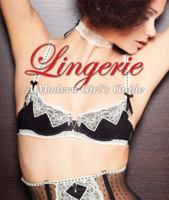 Lingerie: A Modern Guide 1408127547 Book Cover