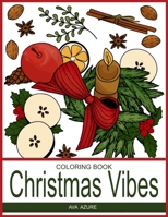 Christmas Vibes: A Holiday Coloring Book for Adults Featuring Beautiful and Unique Images with Christmas Decorations and Ornaments. B08L1MMCGJ Book Cover