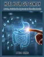 Heal Your Gut Gently: A Calm, Sustainable Approach to Digestive Health B0GPDRV8VD Book Cover