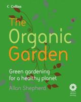 The Organic Garden: Green Gardening for a Healthy Planet 0007241429 Book Cover