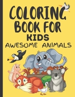 Coloring Book for Kids Awesome Animals: Awsome Animal Coloring Book for Kids B08YQFVR44 Book Cover