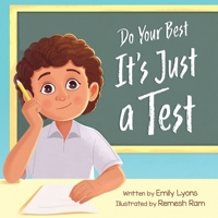 Do Your Best - It's Just a Test: A Children's Picture Book About Test-Taking Anxiety for Kids Ages 4-8 B0FHGHWMB9 Book Cover