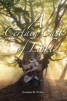 A Certain Cast of Light 1543151671 Book Cover