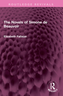 The Novels of Simone de Beauvoir (Routledge Revivals) 1032376341 Book Cover