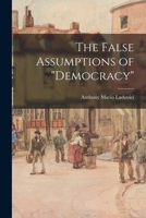 The False Assumptions of democracy 101635715X Book Cover