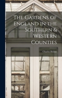 The Gardens of England in the Southern & Western Counties 1017401780 Book Cover