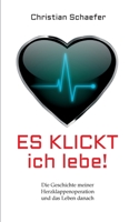 Es klickt, ich lebe!: Die Geschichte meiner Herzklappenoperation und das Leben danach 3347141865 Book Cover