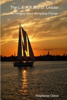 The L.E.A.R.N.E.D. Leader - An Allegory About Navigating Change 1312563761 Book Cover