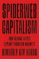 Spiderweb Capitalism: How Global Elites Exploit Frontier Markets 0691231257 Book Cover