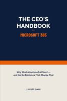 The CEO's Handbook for Microsoft 365: Why Most Adoptions Fall Short - and the Six Decisions That Change That B0H7ZCSPJ8 Book Cover