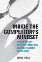 Inside the Competitor's Mindset: How to Predict Their Next Move and Position Yourself for Success 0262047888 Book Cover