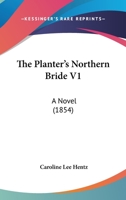 The Planter's Northern Bride: A Novel; Volume 1 1016572190 Book Cover