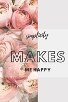 simplicity makes me happy: Motivational Notebook, Journal, Diary (110 Pages, Blank, 6 x 9) 1708443886 Book Cover