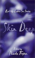 Skin Deep: Real-Life Lesbian Sex Stories 1555835384 Book Cover
