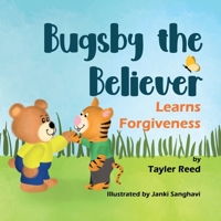 Bugsby the Believer Learns Forgiveness B0B7QLCFSV Book Cover