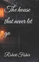 The house that never let go (How to learn to follow) B0GTPT883D Book Cover