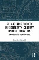 Reimagining Society in 18th Century French Literature: Happiness and Human Rights 1138611743 Book Cover
