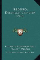 Frederica Dennison, Spinster 1164651625 Book Cover