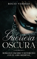 Guerrera Oscura: Romance Oscuro y Retorcido con el Amo Medieval B093KGLSSP Book Cover