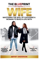 The Blueprint for Finding a Wife: Mastering the Skill of Choosing a Woman to Build a Life With B0GMQLJV7F Book Cover
