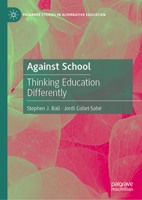 Against School: Thinking Education Differently 3031804147 Book Cover
