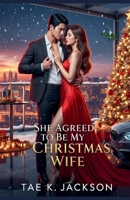 She Agreed to Be My Christmas Wife B0FLSZPSDQ Book Cover