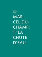 Marcel Duchamp: 1 La Chute D'Eau 3869843284 Book Cover